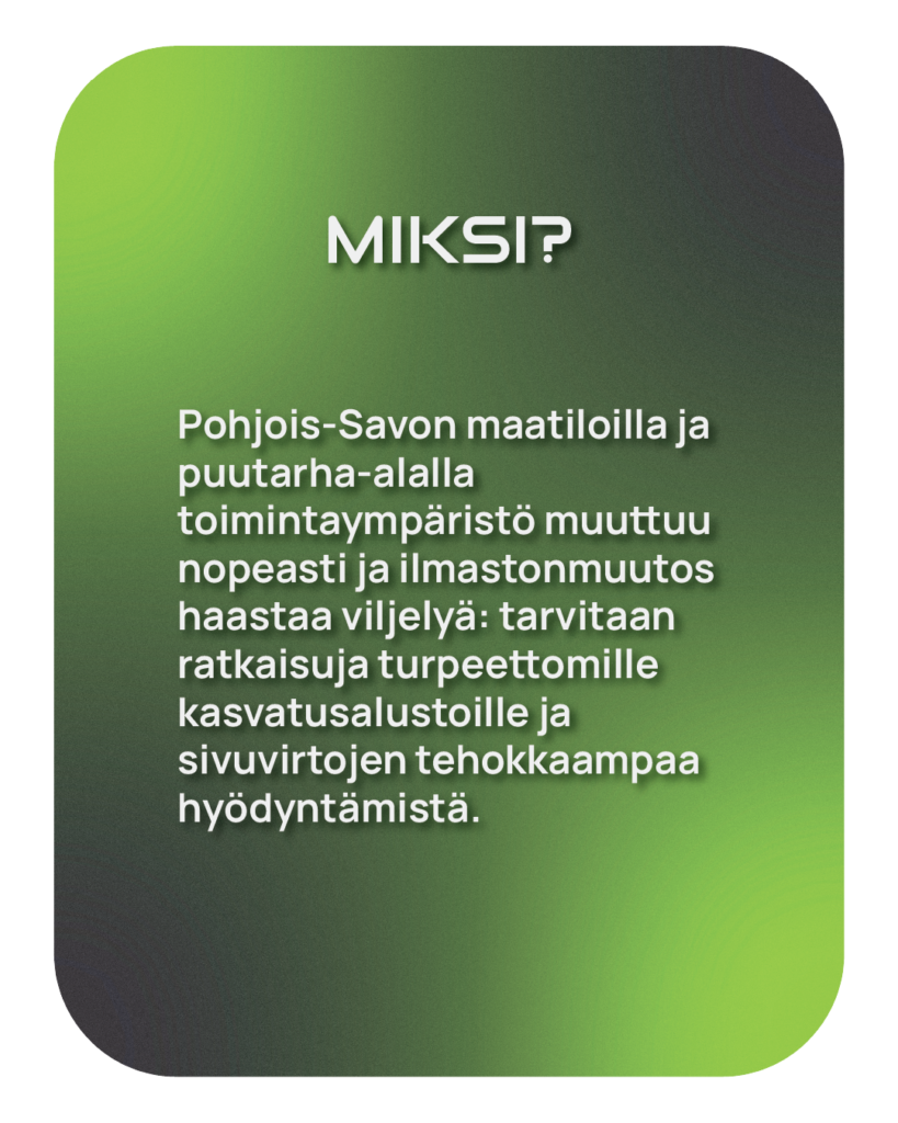 Vihreä gradienttitausta ja suomenkielinen teksti, jossa selitetään muuttuvan ympäristön ja ilmaston haasteet Pohjois-Savon maatiloille ja korostetaan turpeettomien kasvualustojen ja sivuvirtojen tehokkaan käytön tarvetta.