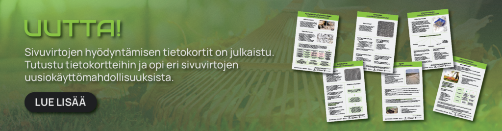 Vihreä ja musta suomenkielinen banneri, jossa on esitteitä materiaalien sivutuotteista. Tekstissä mainostetaan uusia tietokortteja materiaalien uudelleenkäyttömahdollisuuksista. Vasemmalla on painike, jossa lukee ”LUE LISÄÄ”.